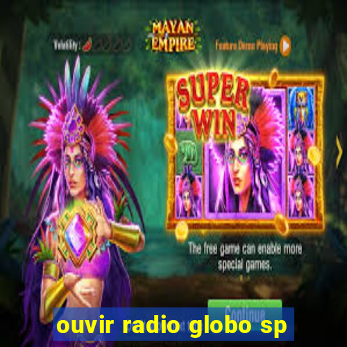 ouvir radio globo sp